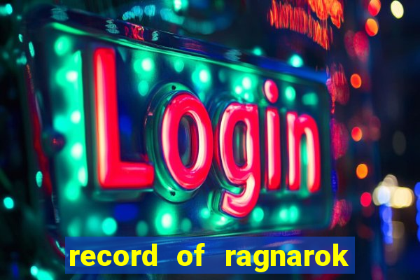 record of ragnarok 3 temporada online dublado