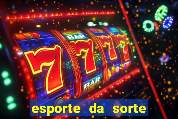 esporte da sorte bonus de deposito