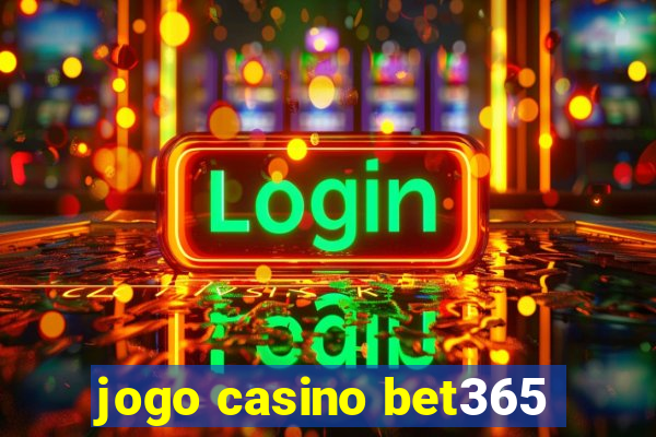 jogo casino bet365