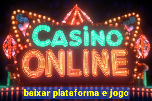 baixar plataforma e jogo