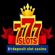 $1 deposit slot casino