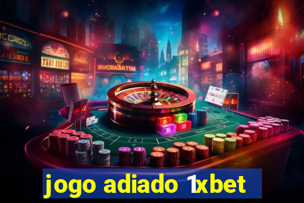 jogo adiado 1xbet