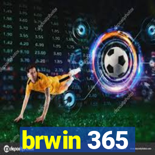 brwin 365