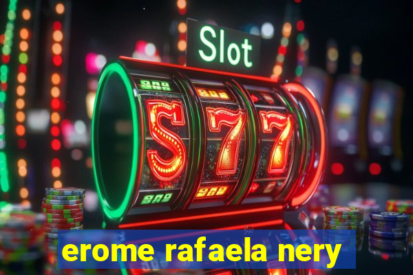 erome rafaela nery