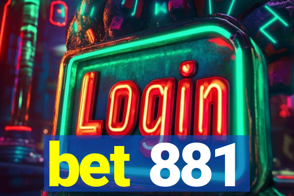 bet 881