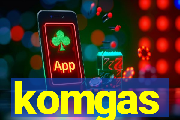 komgas