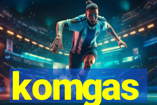 komgas