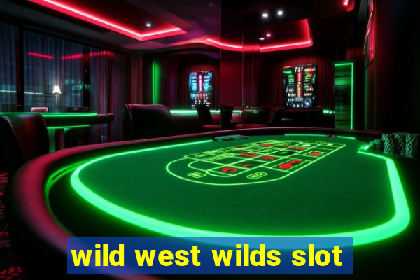 wild west wilds slot