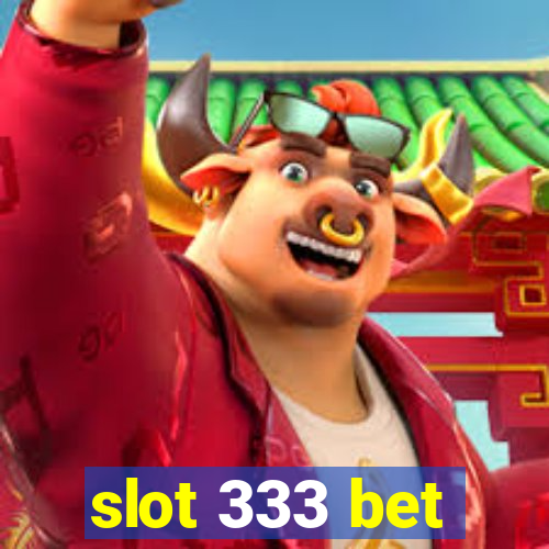 slot 333 bet