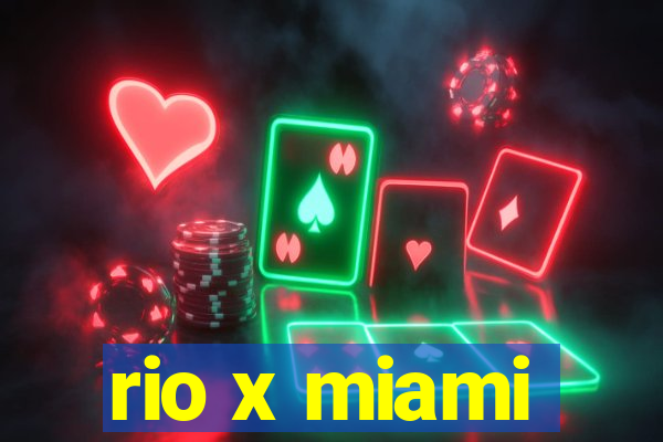 rio x miami