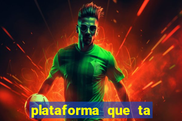 plataforma que ta pagando bem fortune tiger