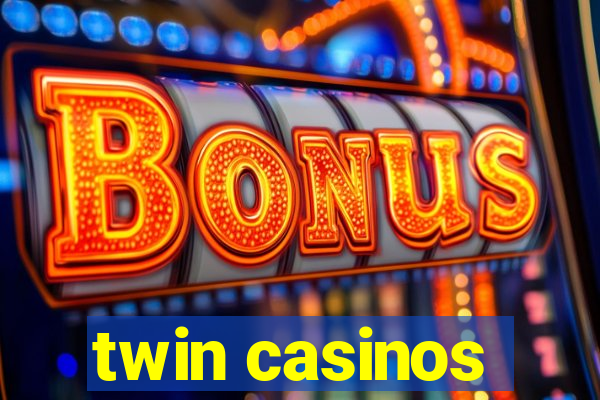 twin casinos