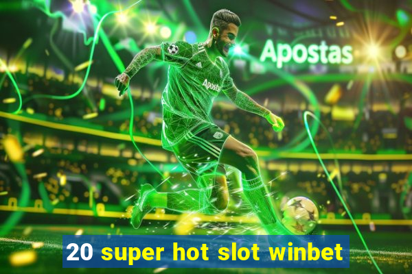 20 super hot slot winbet