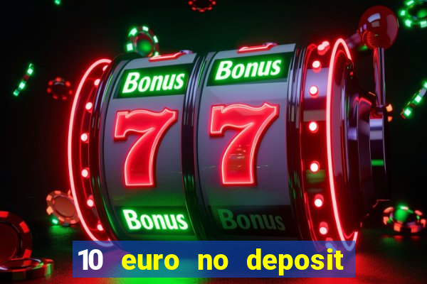 10 euro no deposit casino 2022