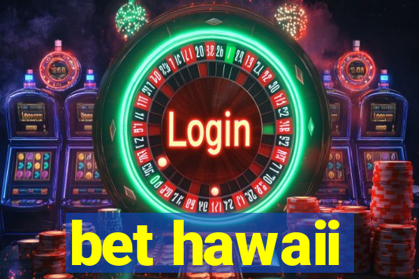 bet hawaii