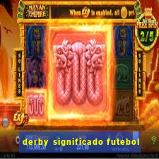 derby significado futebol