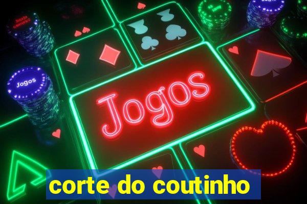 corte do coutinho