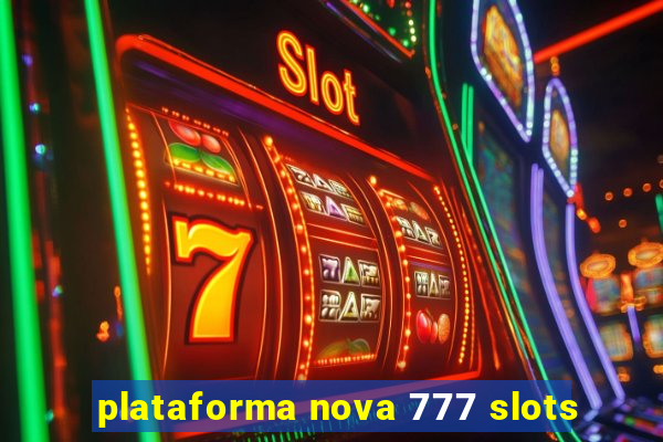 plataforma nova 777 slots