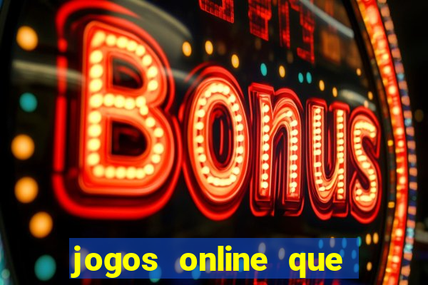 jogos online que ganham dinheiro de verdade