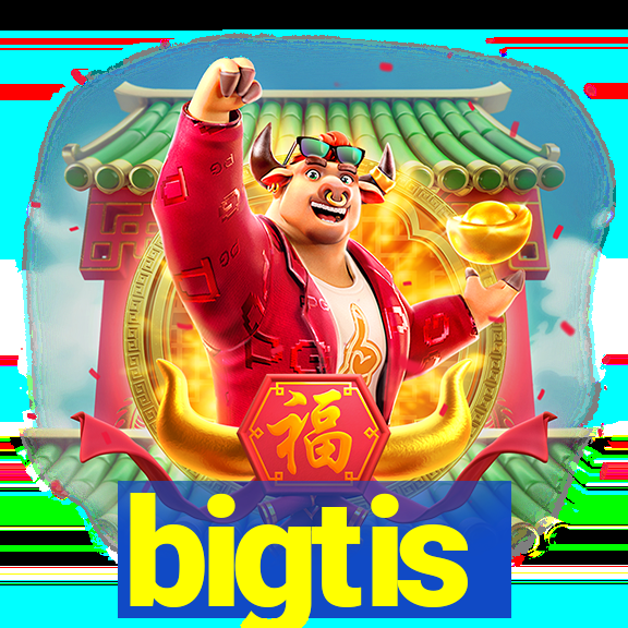 bigtis