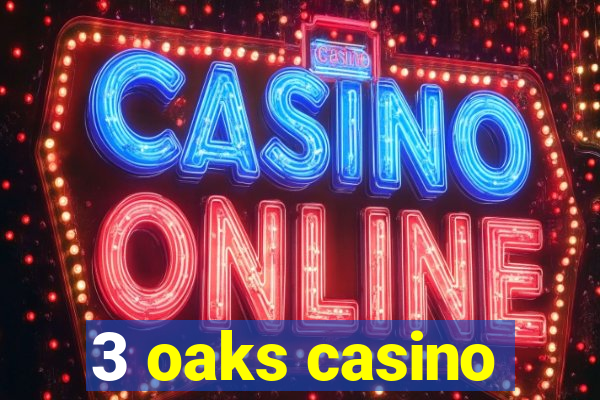 3 oaks casino