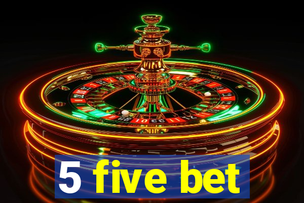 5 five bet