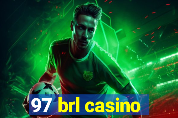 97 brl casino