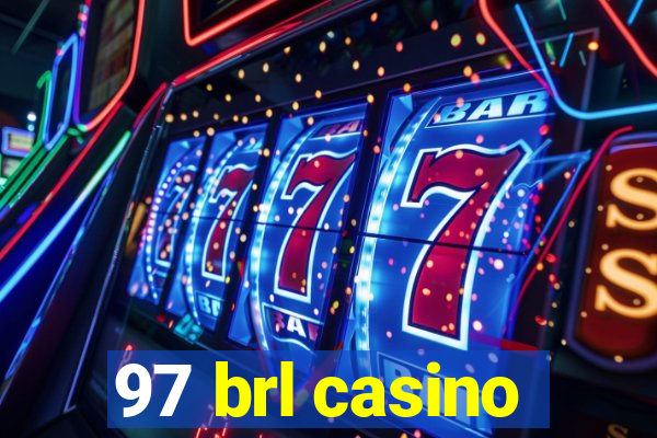 97 brl casino