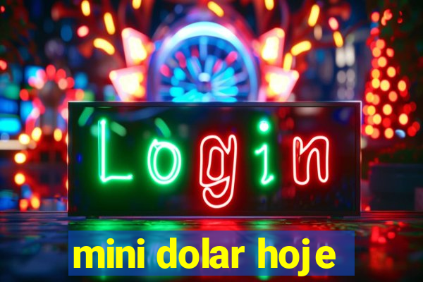 mini dolar hoje