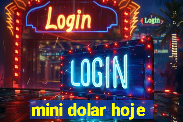 mini dolar hoje