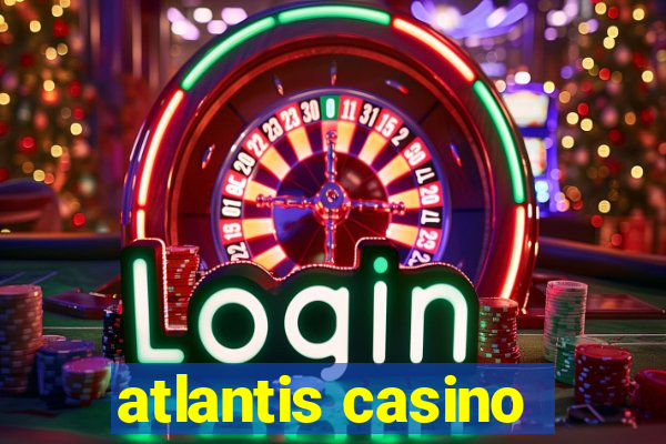 atlantis casino