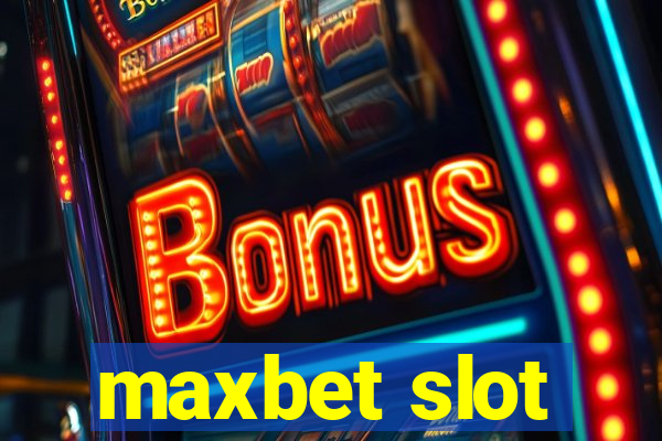 maxbet slot