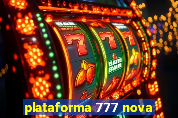 plataforma 777 nova