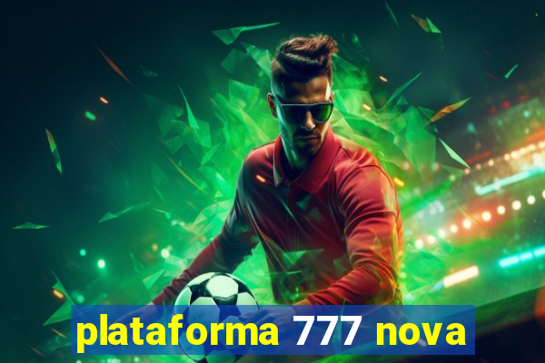 plataforma 777 nova