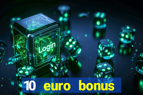 10 euro bonus casino ohne einzahlung