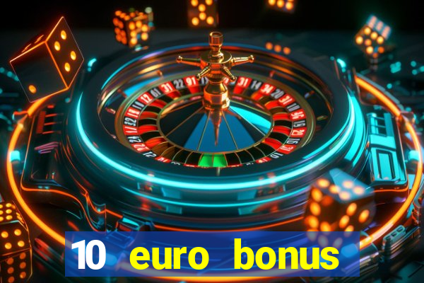 10 euro bonus casino ohne einzahlung