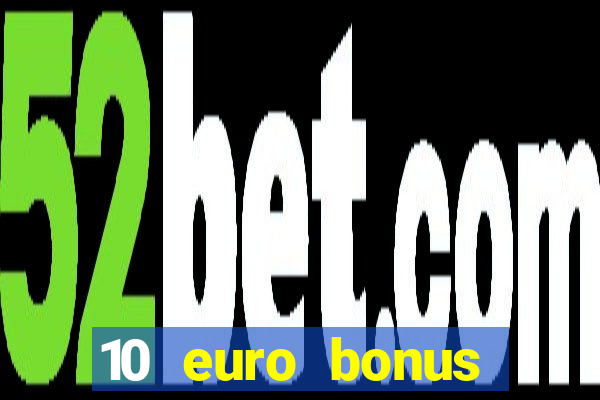 10 euro bonus casino ohne einzahlung