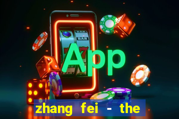 zhang fei - the abandoned son