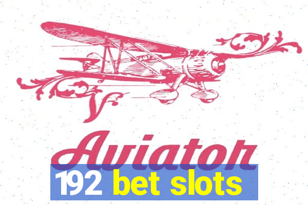 192 bet slots