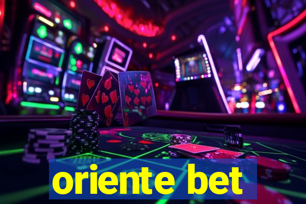 oriente bet