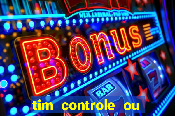 tim controle ou tim beta