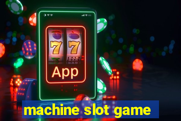 machine slot game