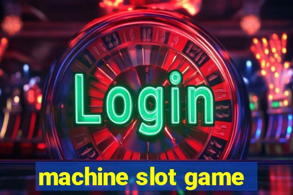 machine slot game