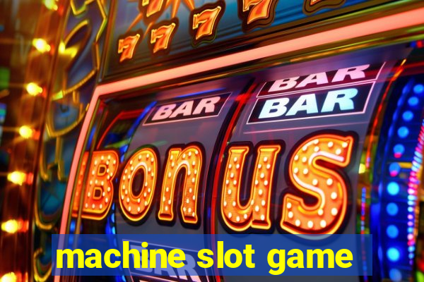 machine slot game