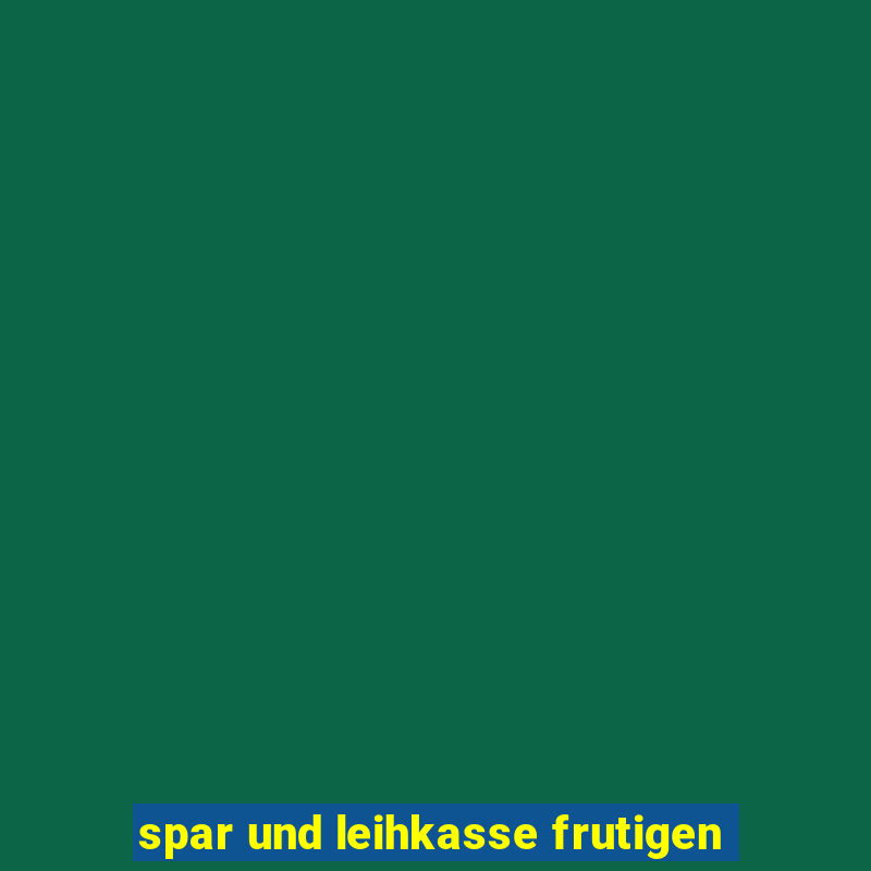 spar und leihkasse frutigen