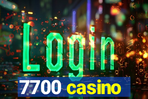 7700 casino