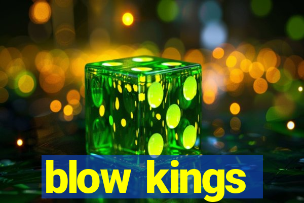 blow kings