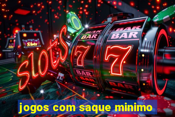 jogos com saque minimo