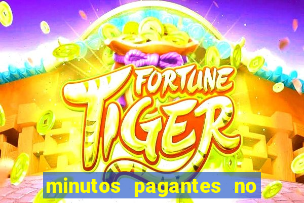 minutos pagantes no fortune tiger