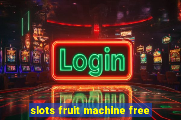 slots fruit machine free